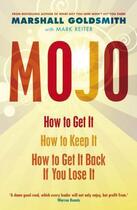 Couverture du livre « Mojo ; How to Get it, How to Keep it, How to Get it Back If You Lose it » de Marshall Goldsmith aux éditions Profile Books