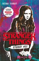 Couverture du livre « Stranger Things : runaway max ; le roman officiel pour ados » de Brenna Yovanoff aux éditions Hachette Romans