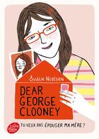 Couverture du livre « Dear George Clooney, tu veux pas épouser ma mère ? » de Susin Nielsen aux éditions Le Livre De Poche Jeunesse