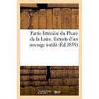 Couverture du livre « Partie littéraire du Phare de la Loire. Extraits d'un ouvrage inédit » de Impr. De Mme Mangin aux éditions Hachette Bnf