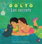 Couverture du livre « Les secrets » de Catherine Dolto et Colline Faure-Poiree aux éditions Gallimard Jeunesse Giboulees