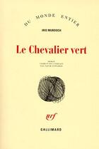 Couverture du livre « Le chevalier vert » de Iris Murdoch aux éditions Gallimard