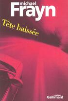 Couverture du livre « Tête baissée » de Michael Frayn aux éditions Gallimard