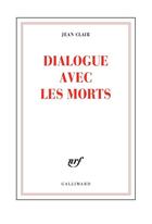 Couverture du livre « Dialogue avec les morts » de Jean Clair aux éditions Gallimard