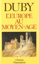 Couverture du livre « L'europe au moyen-age » de Georges Duby aux éditions Flammarion