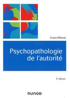 Couverture du livre « Psychopathologie de l'autorité (2e édition) » de Ariane Bilheran aux éditions Dunod