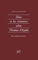 Couverture du livre « Dieu et les créatures selon thomas d'aquin » de Laurence Renault aux éditions Puf