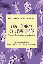 Couverture du livre « Les femmes et leur corps : femmes des lumières et de l'ombre » de Monique Lemoine aux éditions L'harmattan