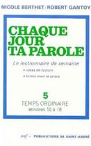 Couverture du livre « Chaque jour ta parole (le lectionnaire de semaine), 5 : Temps ordinaire, Semaines 10 à 18 » de Gantoy Robert aux éditions Cerf