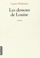 Couverture du livre « Les dessous de louise » de Laure Dufresne aux éditions Denoel