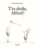 Couverture du livre « T'es drole, Alfred ! » de Catherine Pineur aux éditions Ecole Des Loisirs