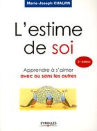 Couverture du livre « L'estime de soi ; apprendre à s'aimer avec ou sans les autres (2e édition) » de Marie-Joseph Chalvin aux éditions Organisation