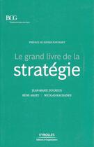 Couverture du livre « Le grand livre de la stratégie » de Ducreux/Abate/Kachan aux éditions Organisation