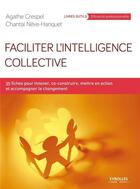 Couverture du livre « Faciliter l'intelligence collective » de Crespel/Neve Hanquet aux éditions Eyrolles