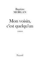 Couverture du livre « Mon voisin, c'est quelqu'un » de Baptiste Morgan aux éditions Fayard