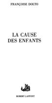 Couverture du livre « La cause des enfants » de Francoise Dolto aux éditions Robert Laffont