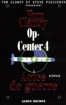 Couverture du livre « Op-center Tome 4 : actes de guerre » de Tom Clancy et Steve Pieczenik aux éditions Albin Michel