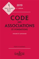 Couverture du livre « Code des associations et fondations annoté et commenté (édition 2019) (11e édition) » de Stephanie Damarey et Suzanne Sprungard aux éditions Dalloz