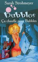 Couverture du livre « Ça chauffe pour Bubbles » de Strohmeyer Sarah aux éditions Pocket