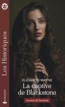 Couverture du livre « La captive de Blackstone » de Elizabeth Mayne aux éditions Harlequin