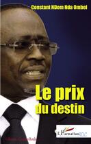 Couverture du livre « Le prix du destin » de Constant N'Dom Nda Ombel aux éditions L'harmattan