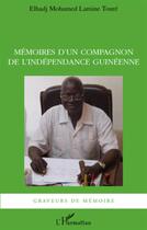 Couverture du livre « Mémoires d'un compagnon de l'indépendance guinéenne » de Elhadj Mohamed Lamine Toure aux éditions L'harmattan