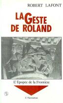 Couverture du livre « La geste de roland - vol01 - tome 1 » de Robert Lafont aux éditions Editions L'harmattan