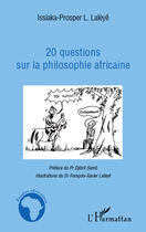 Couverture du livre « 20 questions sur la philosophie africaine » de Issiaka-Prosper L Laleye aux éditions Editions L'harmattan