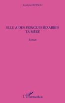 Couverture du livre « Elle a des fringues bizarres ta mère » de Jocelyne Butsch aux éditions Editions L'harmattan