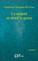 Couverture du livre « Le serpent se mord la queue » de Gianfranco Stroppini De Focara aux éditions Editions Orizons