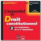 Couverture du livre « L'essentiel du droit constitutionnel Tome 2 ; les institutions de la Ve république (10e édition) » de Gilles Champagne aux éditions Gualino