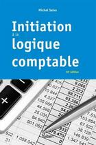 Couverture du livre « Initiation à la logique comptable » de Michel Salva aux éditions Vuibert