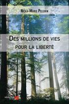 Couverture du livre « Des millions de vies pour la liberté » de Nicka-Marie Pellerin aux éditions Editions Du Net