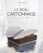 Couverture du livre « Le beau cartonnage ; objets utiles et élégants » de Laurence Anquetin aux éditions Mango