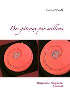Couverture du livre « Des gâteaux par milliers » de Sandra Pavan aux éditions Books On Demand