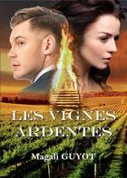 Couverture du livre « Les vignes ardentes » de Magali Guyot aux éditions Books On Demand