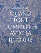 Couverture du livre « Quand tout commence avec la licorne » de Sandrine Adso aux éditions Books On Demand