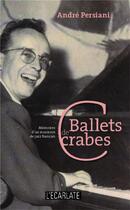 Couverture du livre « Ballets de crabes ; mémoires d'un musicien de jazz » de Andre Persiani aux éditions L'harmattan