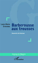 Couverture du livre « Barberousse aux trousses ; souvenirs de Gruissan » de Louis-Marie Grasseau aux éditions Editions L'harmattan