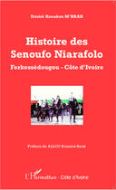 Couverture du livre « Histoire des Senoufo Niarafolo, Ferkessedougou, Côte d'Ivoire » de Desire Kouako M'Brah aux éditions Editions L'harmattan