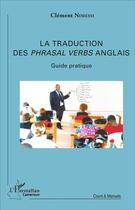Couverture du livre « Traduction Des Phrasal Verbs Anglais Guide Pratique » de Nimessi Clement aux éditions L'harmattan