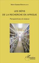 Couverture du livre « Les défis de la recherche en Afrique ; perspectives et enjeux » de Steve Gaston Bobongaud aux éditions L'harmattan