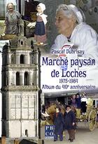 Couverture du livre « Marche paysan de loches. 1975-1984. album du 40e anniversaire » de Pascal Dubrisay aux éditions Pbco