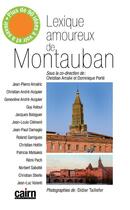 Couverture du livre « Lexique amoureux de Montauban » de Porte Dominique et Christian Amalvi aux éditions Cairn