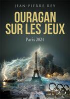 Couverture du livre « Ouragan sur les jeux : Paris 2024 » de Jean-Pierre Rey aux éditions Glyphe