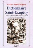 Couverture du livre « Dictionnaire Saint-Exupery ; sa famille, ses amis, son oeuvre, ses avions » de  aux éditions Dualpha