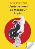 Couverture du livre « L'enterrement de monsieur Lapin » de Bernard Saint-Paul aux éditions Vents Sales