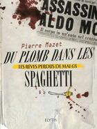 Couverture du livre « Trilogie criminelle t.2 ; du plomb dans les spaghettis » de Pierre Mazet aux éditions Elytis