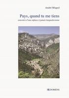 Couverture du livre « PAYS, QUAND TU ME TIENS : Souvenirs d'une enfance à jamais languedocienne » de Andre Miquel aux éditions Domens