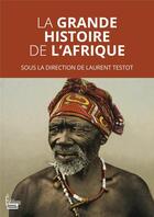 Couverture du livre « La grande histoire de l'Afrique » de Laurent Testot aux éditions Sciences Humaines